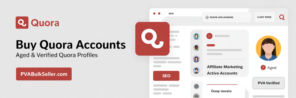 Buy Quora Accounts — Aged & Verified Quora Accounts
